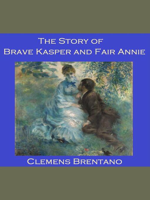 Title details for The Story of Brave Kasper and Fair Annie by Clemens Brentano - Available